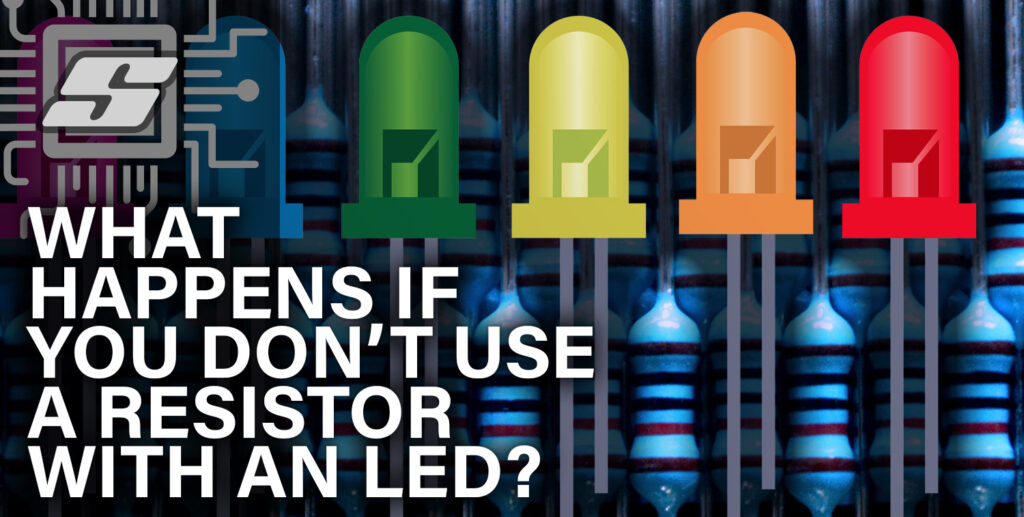 What Happens if You Don't Use a Resistor With an LED?