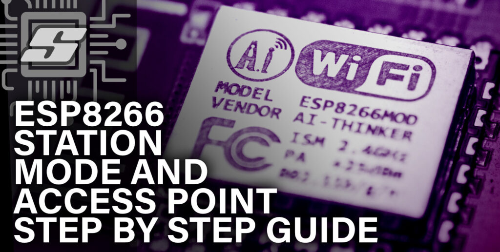 ESP8266 Station Mode and Access Point Step by Step Guide