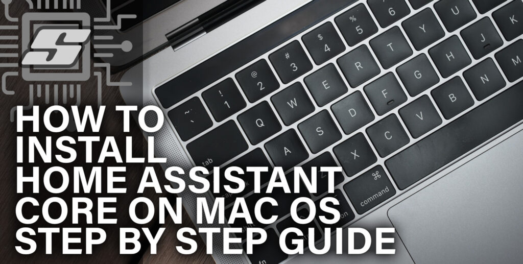 How To Install Home Assistant Core on Mac OS Step by Step Guide