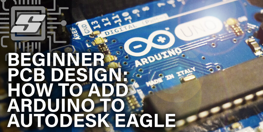 Beginner PCB Design: How To Add Arduino To Autodesk EAGLE