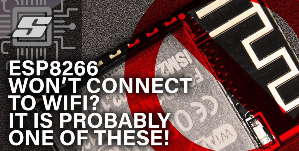 ESP8266 Won't Connect to Wifi? It Is Probably One of These