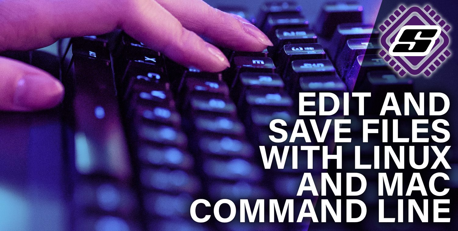 Edit and save files with linux and mac command line