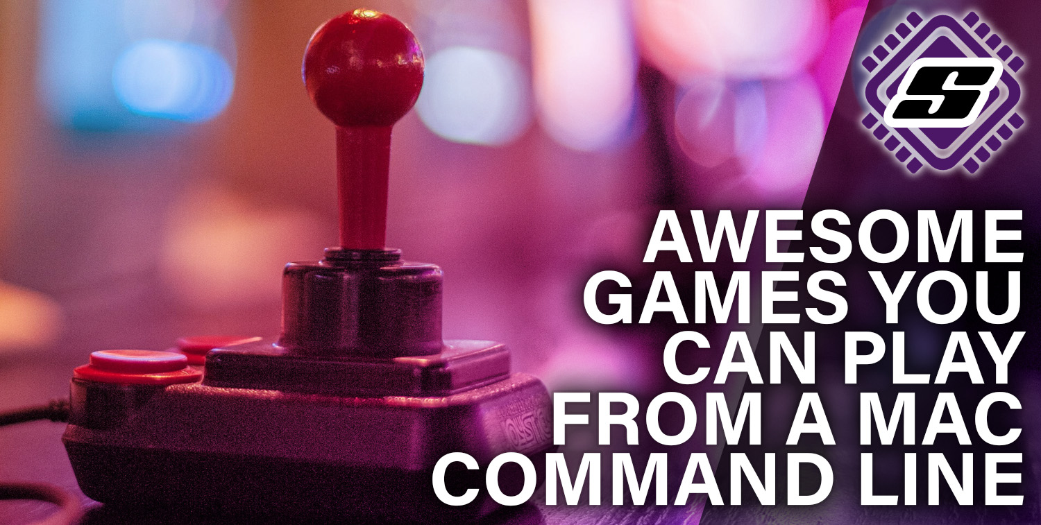 Awesome Games You Can Play From A Mac Command Line